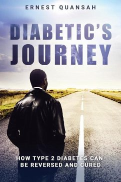 Diabetic's Journey: How Type 2 Diabetes Can be Reversed and Cured - Quansah, Ernest