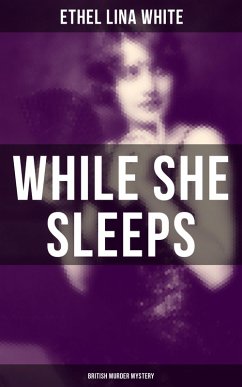 While She Sleeps (British Murder Mystery) (eBook, ePUB) - White, Ethel Lina
