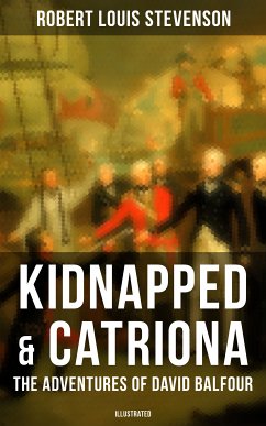 Kidnapped & Catriona: The Adventures of David Balfour (Illustrated) (eBook, ePUB) - Stevenson, Robert Louis