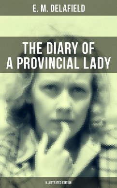 THE DIARY OF A PROVINCIAL LADY (Illustrated Edition) (eBook, ePUB) - Delafield, E. M.