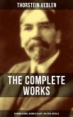 The Complete Works of Thorstein Veblen: Economics Books, Business Essays & Political Articles (eBook, ePUB)