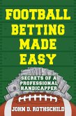 Football Betting Made Easy: Secrets of a Professional Handicapper (eBook, ePUB)
