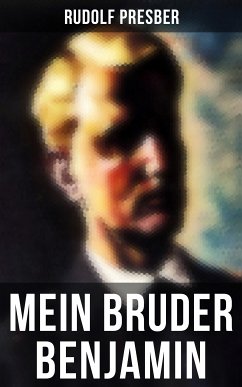 Mein Bruder Benjamin (eBook, ePUB) - Presber, Rudolf