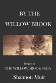 By The Willow Brook: A Prequel to the Willowbrook Saga (eBook, ePUB) By The Willow Brook: A Prequel to the Willowbrook Saga (eBook, ePUB)