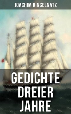 Gedichte dreier Jahre (eBook, ePUB) - Ringelnatz, Joachim