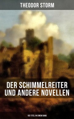 Der Schimmelreiter und andere Novellen (103 Titel in einem Band) (eBook, ePUB) - Storm, Theodor