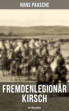 Fremdenlegionär Kirsch (Mit Abbildungen) (eBook, ePUB) - Paasche, Hans