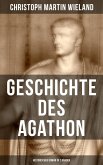 Geschichte des Agathon (Historischer Roman in 2 Bänden) (eBook, ePUB)