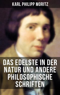 Das Edelste in der Natur und andere philosophische Schriften (eBook, ePUB) - Moritz, Karl Philipp