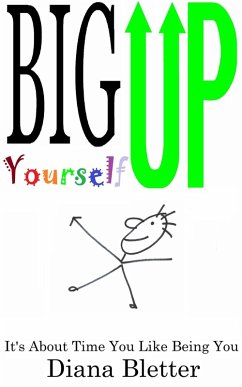 Big Up Yourself: It's About Time You Like Being You (eBook, ePUB) - Bletter, Diana