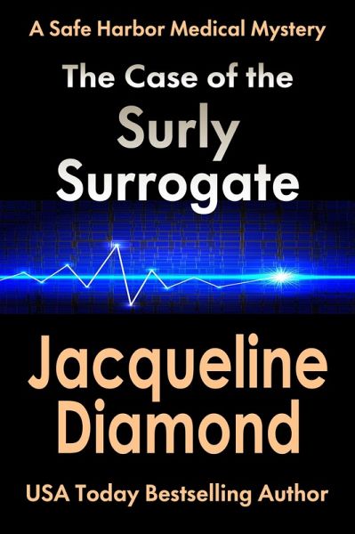The Case of the Surly Surrogate (Safe Harbor Medical Mysteries, #2) (eBook, ePUB) The Case of the Surly Surrogate (Safe Harbor Medical Mysteries, #2) (eBook, ePUB)