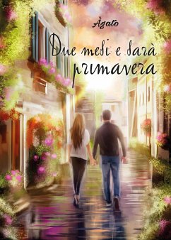 Due mesi e sarà primavera (eBook, PDF) - Àgato