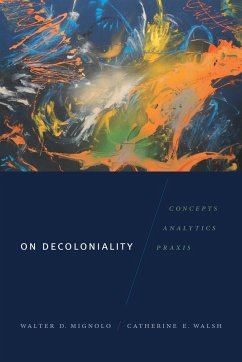 On Decoloniality - Mignolo, Walter D.; Walsh, Catherine E.