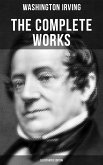 The Complete Works of Washington Irving (Illustrated Edition) (eBook, ePUB)