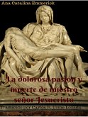 La dolorosa pasión y muerte de nuestro señor Jesucristo. Nueva traducción (eBook, ePUB)