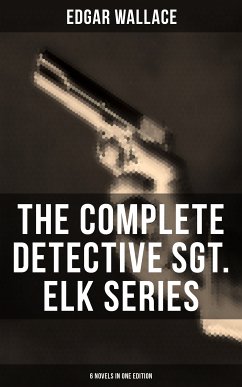 The Complete Detective Sgt. Elk Series (6 Novels in One Edition) (eBook, ePUB) - Wallace, Edgar