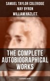 The Complete Autobiographical Works of S. T. Coleridge (Illustrated Edition) (eBook, ePUB)