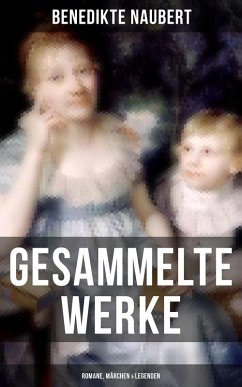 Gesammelte Werke: Romane, Märchen & Legenden (eBook, ePUB) - Naubert, Benedikte