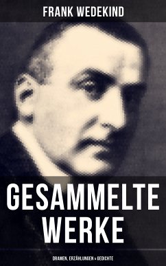 Gesammelte Werke: Dramen, Erzählungen & Gedichte (eBook, ePUB) - Wedekind, Frank