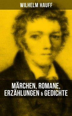 Wilhelm Hauff: Märchen, Romane, Erzählungen & Gedichte (eBook, ePUB) - Hauff, Wilhelm