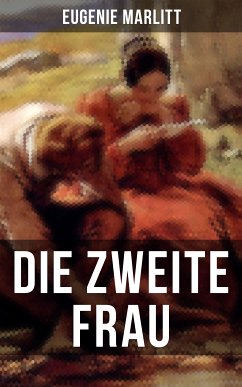 Die zweite Frau (eBook, ePUB) - Marlitt, Eugenie