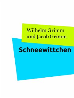 Schneewittchen (eBook, ePUB) - Grimm, Wilhelm; Grimm, Jacob