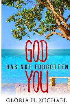 God Has Not Forgotten You - Michael, Gloria H.