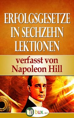 Erfolgsgesetze in 16 Lektionen (eBook, ePUB) - Hill, Napoleon