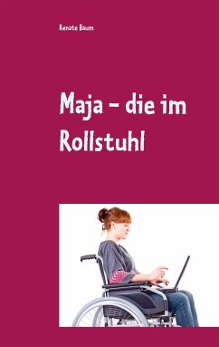 Maja - die im Rollstuhl (eBook, ePUB) - Baum, Renate