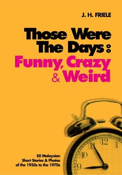Those Were the Days: Funny, Crazy & Weird (eBook, ePUB) - Friele, J. H.