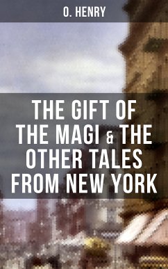 THE GIFT OF THE MAGI & THE OTHER TALES FROM NEW YORK (eBook, ePUB) - Henry, O.