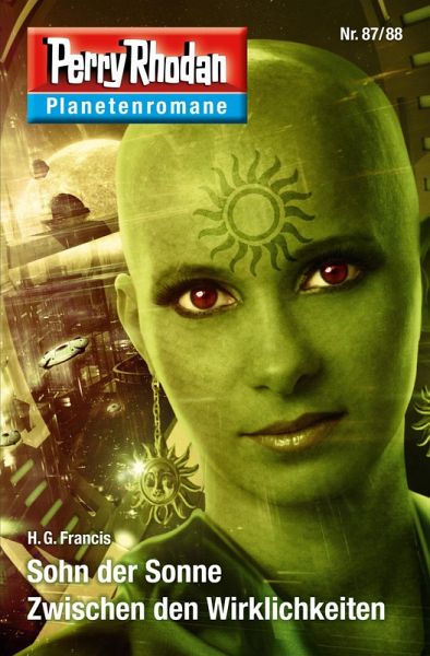 Sohn der Sonne / Zwischen den Wirklichkeiten / Perry Rhodan - Planetenromane Bd.59 (eBook, ePUB) Sohn der Sonne / Zwischen den Wirklichkeiten / Perry Rhodan - Planetenromane Bd.59 (eBook, ePUB)