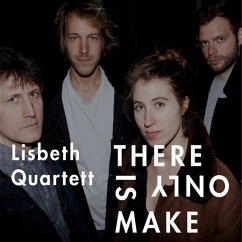 There Is Only Make - Lisbeth Quartett