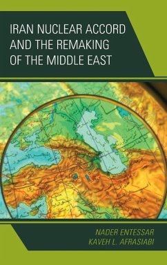 Iran Nuclear Accord and the Remaking of the Middle East - Afrasiabi, Kaveh L.;Entessar, Nader
