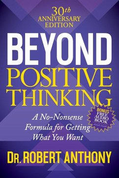 Beyond Positive Thinking 30th Anniversary Edition - Anthony, Robert