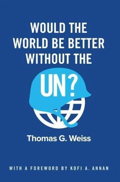 Would the World Be Better Without the Un? - Weiss, Thomas G.