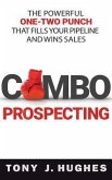 Combo Prospecting: The Powerful One-Two Punch That Fills Your Pipeline and Wins Sales