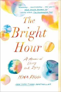 The Bright Hour: A Memoir of Living and Dying - Riggs, Nina