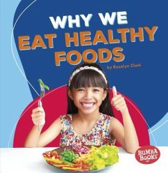 Why We Eat Healthy Foods - Clark, Rosalyn