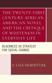 The Twenty-First Century African American Novel and the Critique of Whiteness in Everyday Life