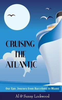 Cruising the Atlantic: Our Epic Journey from Barcelona to Miami - Lockwood, Sunny; Lockwood, Al