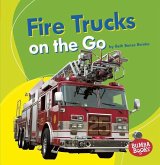 Fire Trucks on the Go Fire Trucks on the Go