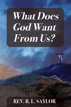 What Does God Want From Us? - Saylor, Rev R L