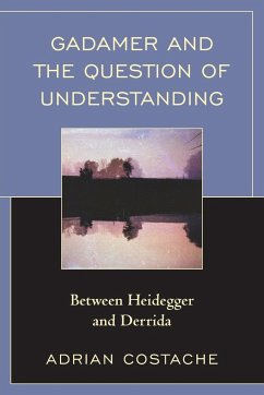 Gadamer and the Question of Understanding - Costache, Adrian