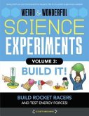 Weird & Wonderful Science Experiments, Volume 3: Build It