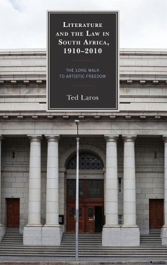 Literature and the Law in South Africa, 1910-2010 - Laros, Ted