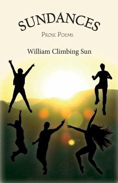 Sundances: Prose Poems - Sun, William Climbing