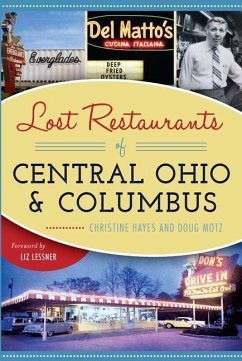 Lost Restaurants of Central Ohio and Columbus - Hayes, Christine; Motz, Doug