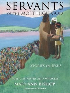 Servants of the Most High God Stories of Jesus - Bishop, Mary Ann