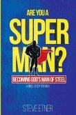 Are You A Super Man?: Becoming God's Man of Steel
